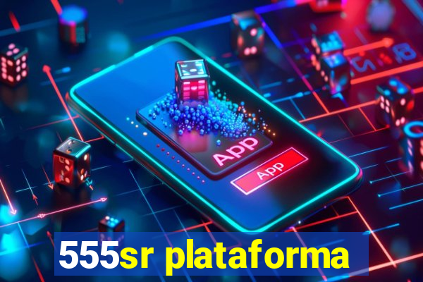 555sr plataforma